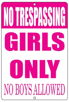 a pink and white sign that says no trespassing girls only, no boys allowed