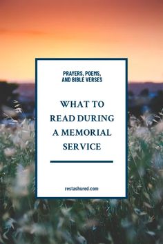 a field with the words what to read during a memorial service