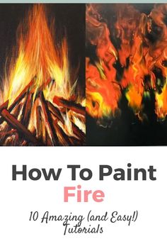 the cover of how to paint fire 10 amazing and easy tips for painting with acrylics