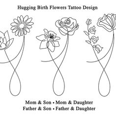 three flowers with the words, hugging birth flowers tattoo design mom and son, mother and daughter