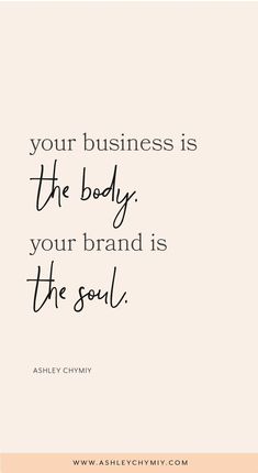 a quote that says, your business is the body your brand is the soul