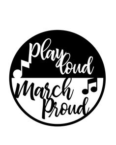 a black and white logo with the words play loud march proud in it's center