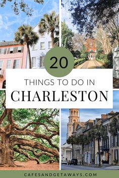 charleston with the words 20 things to do in charleston on it and photos of historic buildings