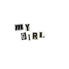 the word my girl spelled with cut out letters