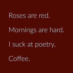 Roses Are Red, Poetry, Roses, Humor, Coffee, Memes, Quotes, Red, Humour