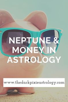 a piggy bank wearing sunglasses with the words netune & money in astrology