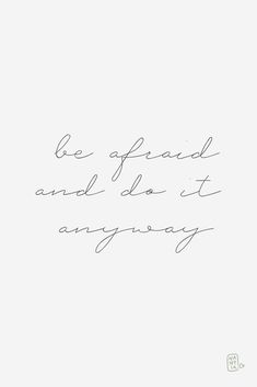 a handwritten quote on white paper with the words be afraid and do it anyway