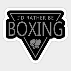 the i'd rather be boxing sticker is shown in black and white with grey lettering