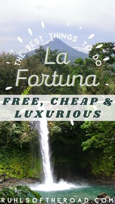 the best things to do in la fortuna, free, cheap and luxurious travel