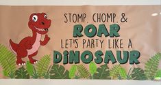 there is a sign that says stop, chomp, and roar let's party like a dinosaur