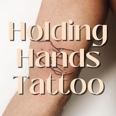 the words holding hands tattoo are written in black ink on a man's arm