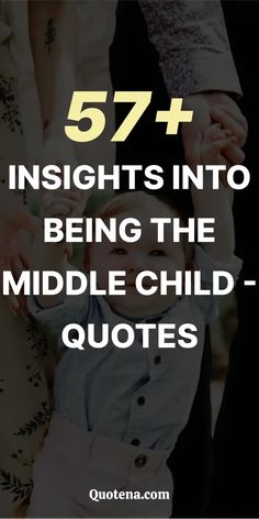 Insights into Being the Middle Child - Quotes Middle Child Quotes, The Middle Child