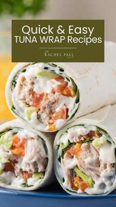 three burritos stacked on top of each other with the title quick and easy tuna wrap recipes