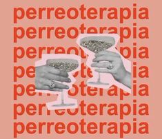 two hands holding wine glasses with the words perreteriapia perreteriapia