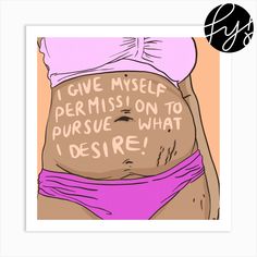 a woman's stomach with the words give mysele permission to pursue what i desired