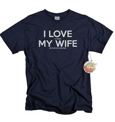 a t - shirt with the words i love my wife on it