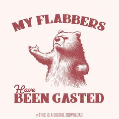 an image of a bear saying my flabbers have been casted