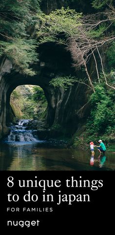 two people standing in the middle of a river under a bridge with text overlay that reads 8 unique things to do in japan for families nugget