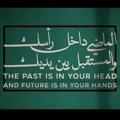 the past is in your head and future is in your hands written on green paper