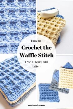 how to crochet the waffle stitch free pattern with pictures and text overlay that says, how to crochet the waffle stitch