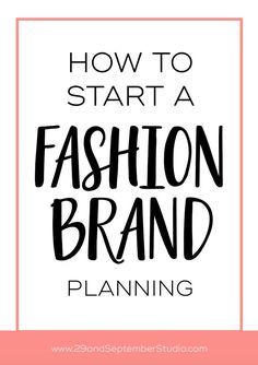 the words how to start a fashion brand planning in black and white on a pink background