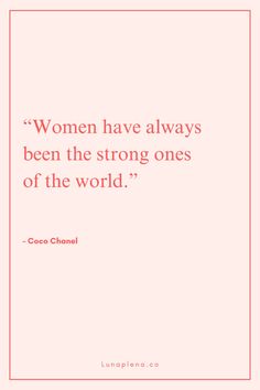 a quote from coco chen on women have always been the strong ones of the world