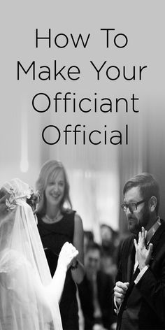 a man and woman standing next to each other with the words how to make your officiant official