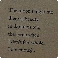 The Moon Taught Me, Words Quotes Deep, Books Aesthetic Quotes, Beauty In Darkness, I Am Enough, Quotes Thoughts, Thought Quotes, Deep Thought, Deep Thought Quotes