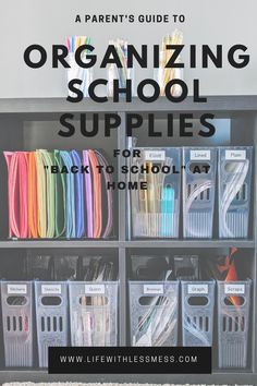 organized school supplies with text overlay that reads, a parent's guide to organizing school supplies for homes