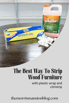 the best way to strip wood furniture with plastic wrap and citristrips