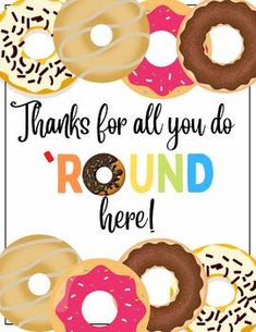 a bunch of doughnuts that are on a white background with the words, thanks for all you do round here