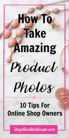 the words how to take amazing product photos 10 tips for online shop owners