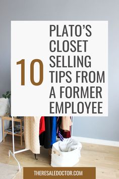 a clothing rack with text that reads top 10 platos closet selling tips. Selling Tips, Top 10, Good Things, 10 Things