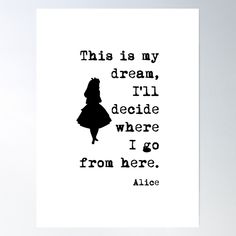 a black and white poster with an alice quote