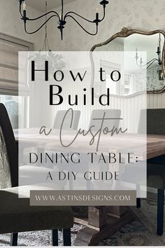 a dining room table and chairs with the text how to build a custom dining table a diy guide