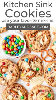 cookies with m & m's, pretzels and candy on top text reads kitchen sink cookies use your favorite mix - ins