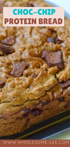 chocolate chip protein bread on a baking pan with text overlay that reads, choc - chip protein bread