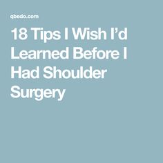 18 Tips I Wish I’d Learned Before I Had Shoulder Surgery Shoulder Surgery Humor, Surgery Humor, Surgery Care Package, Ulnar Nerve