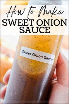 how to make sweet onion sauce in a glass bottle with text overlay that reads, how to make sweet onion sauce