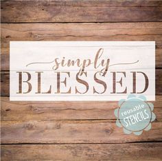 a wooden sign that says simply blessed on it with the words, please stencils