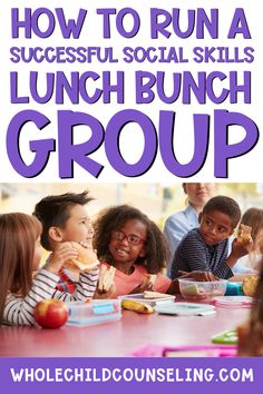 kids sitting at a table eating lunch with the text how to run a successful social skills lunch bunch group