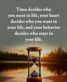 an hourglass with the words time decides who you meet in life, your heart decides who you want in your life