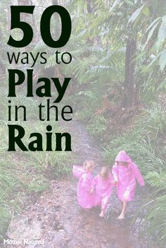 50 way to Play in the Rain... Don't let rainy weather stop you from enjoying nature this spring season Forest School Rain Activities, Rainy Day Camping Activities, Rain Activities, Outdoor Preschool, Nature Playground, Play In The Rain, Pond Dipping, Nature Preschool, Natural Learning