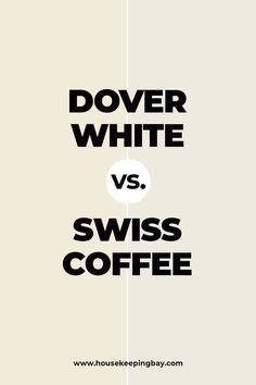 the words dover white vs swiss coffee are in black and white letters on a beige background