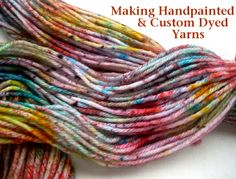 two skeins of yarn with the words making handpainted and custom dyed yarn