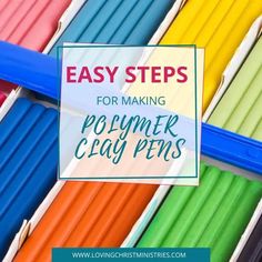 colorful crayons with the words easy steps for making polymer clay pens