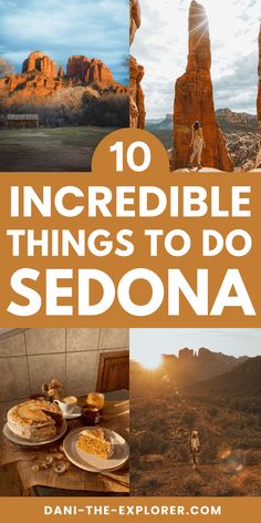 the words 10 incredible things to do in sedona are shown above pictures of desert scenery