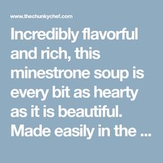 a quote that reads incredibly flavorful and rich, this minetone soup is every bit as hearty as it is beautiful made easily in the