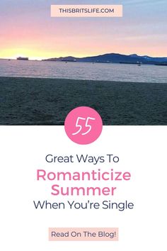 the text reads 5 great ways to romanticize summer when you're single read on the blog