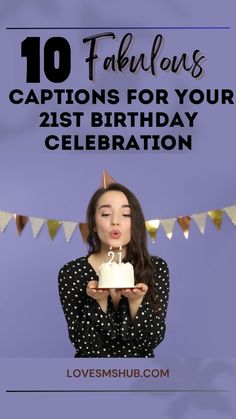 a woman blowing out the candles on her birthday cake with text overlay that reads, 10 fabulous fabulous captions for your 21st birthday celebration